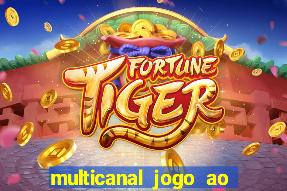 multicanal jogo ao vivo fans